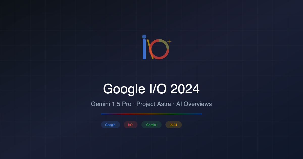 Google I/O 2024: Gemini 1.5 Pro, Project Astra ve AI'ın Geleceği